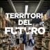 Territori del futuro | Progetto di ricerca per la valorizzazione territoriale